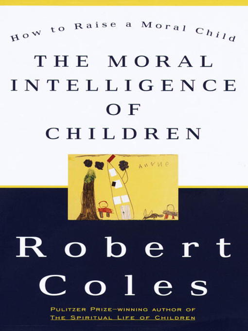 Title details for The Moral Intelligence of Children by Robert Coles - Available